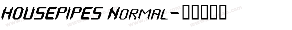 HOUSEPIPES Normal字体转换